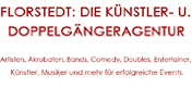 Florstedt: Die K�nstler- und Doppelg�ngeragentur