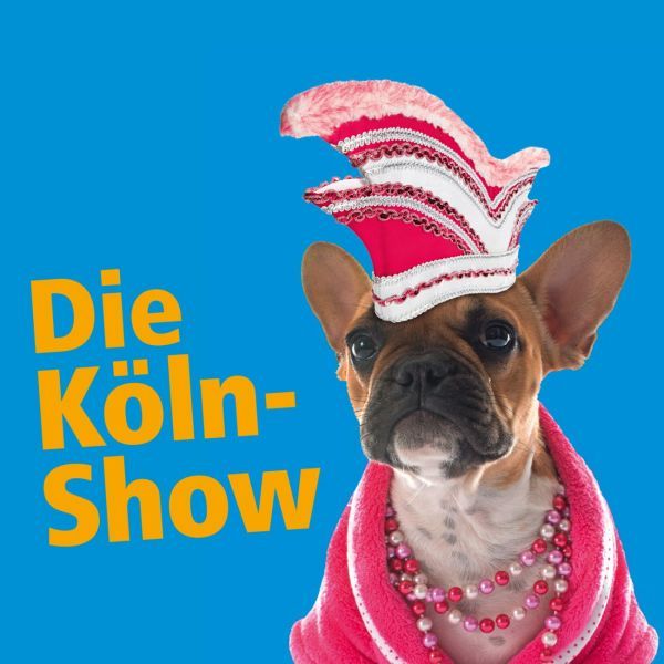 Die Köln-Show – Jeder Mensch kann Kölner werden